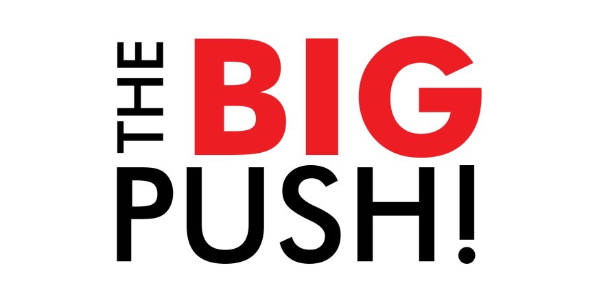 THE BIG PUSH