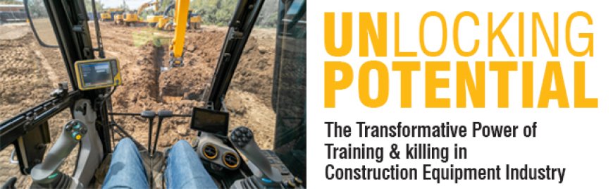 The Transformative Power of Training &#038; Skilling in Construction Equipment Industry
